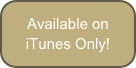 Available on
iTunes Only!